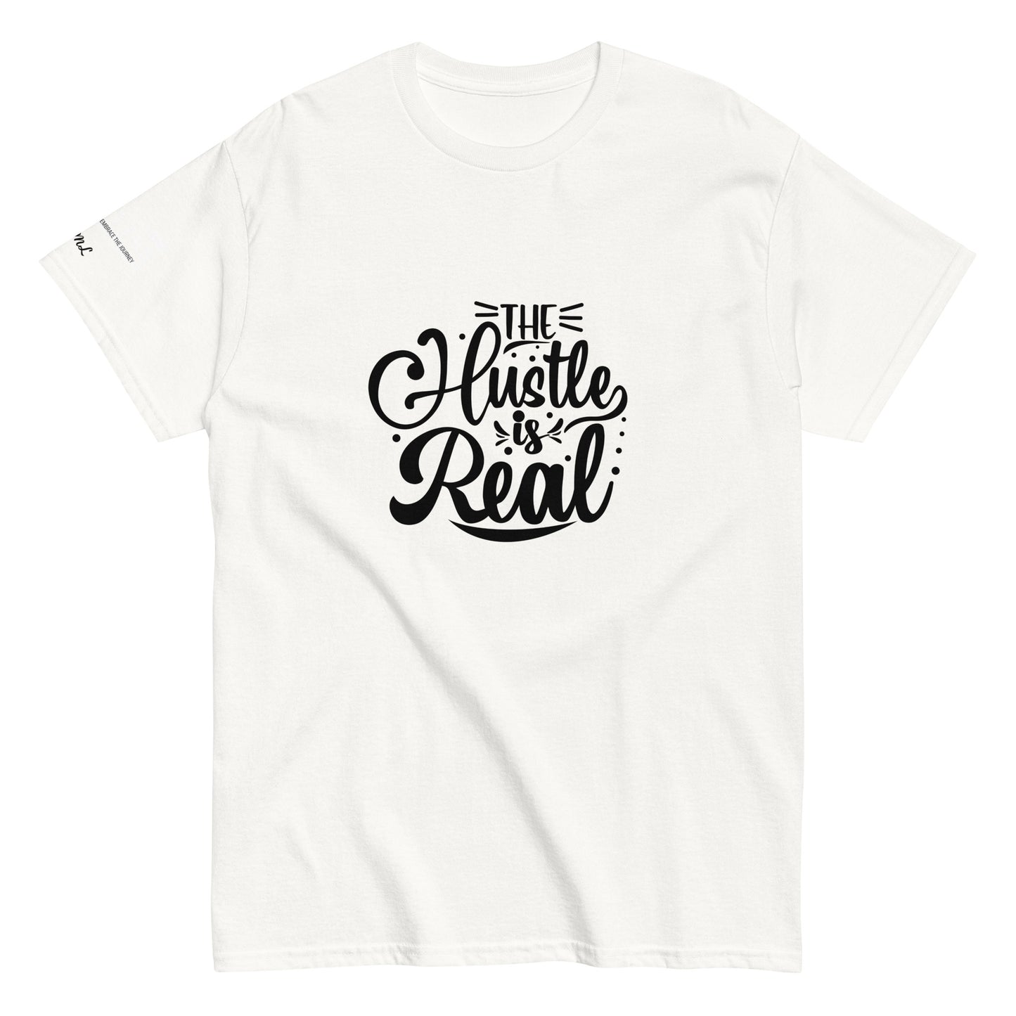 The Hustle is Real Classic Tee