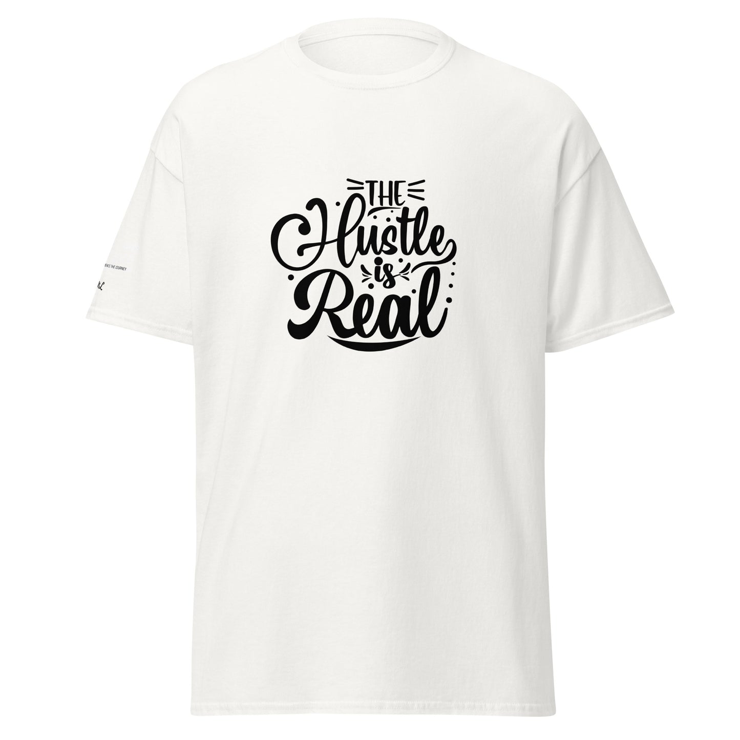 The Hustle is Real Classic Tee