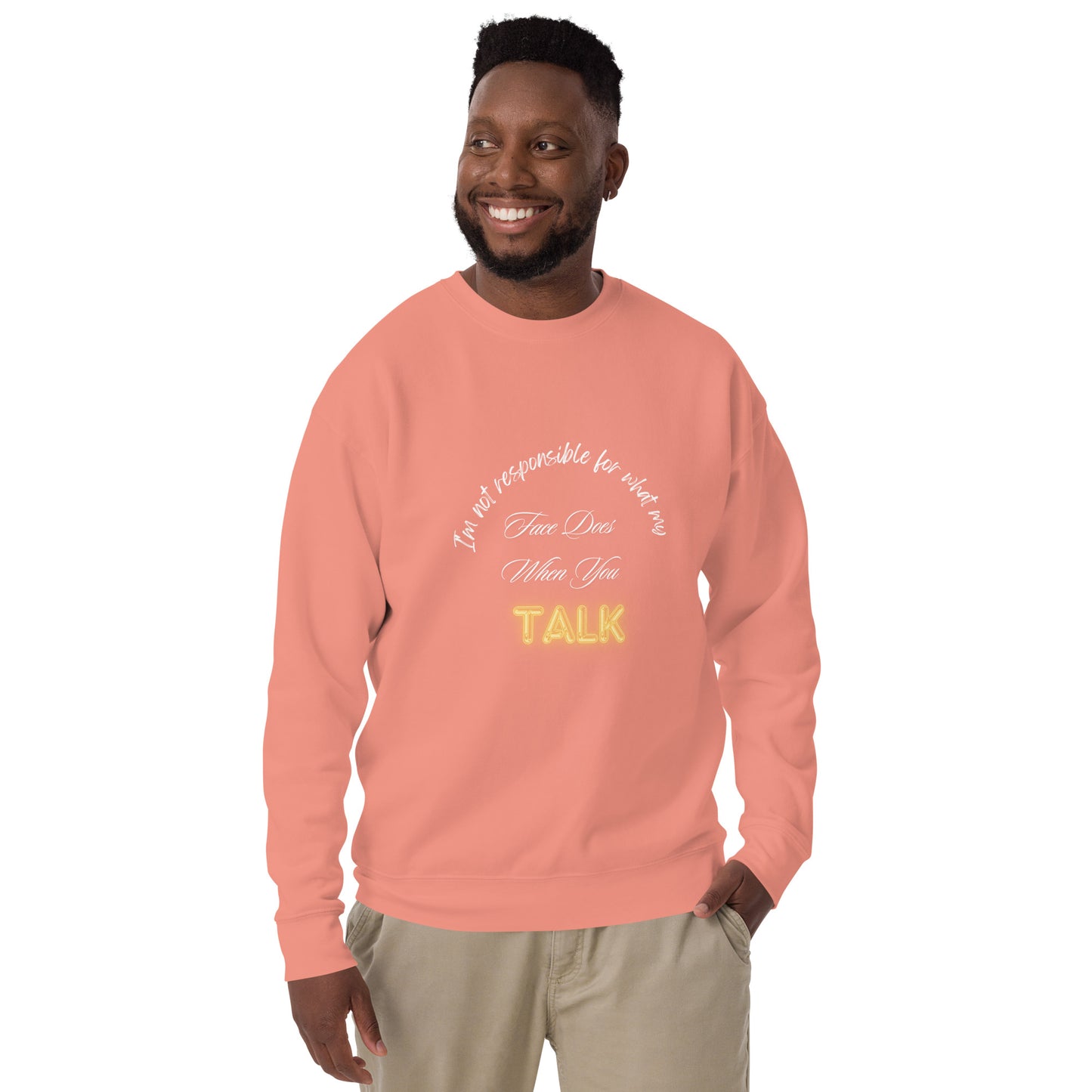 When You Talk Premium Sweatshirt